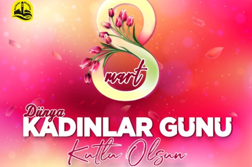 BELEDİYE BAŞKANIMIZIN DÜNYA KADINLAR GÜNÜ MESAJI