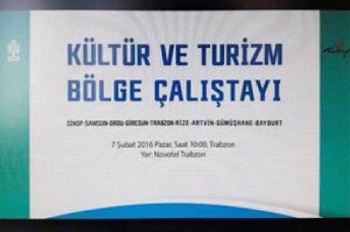 “Kültür Turizm Bölge Çalıştayı” Trabzon’da Gerçekleştirildi