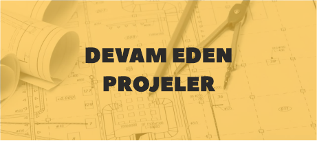 DEVAM EDEN PROJELER